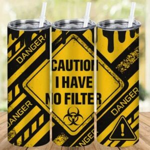 Custom 20oz Hot/Cold Tumbler With Straw And Lid Danger Warning I Have No Filter